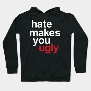 Hate Makes You Ugly Hoodie